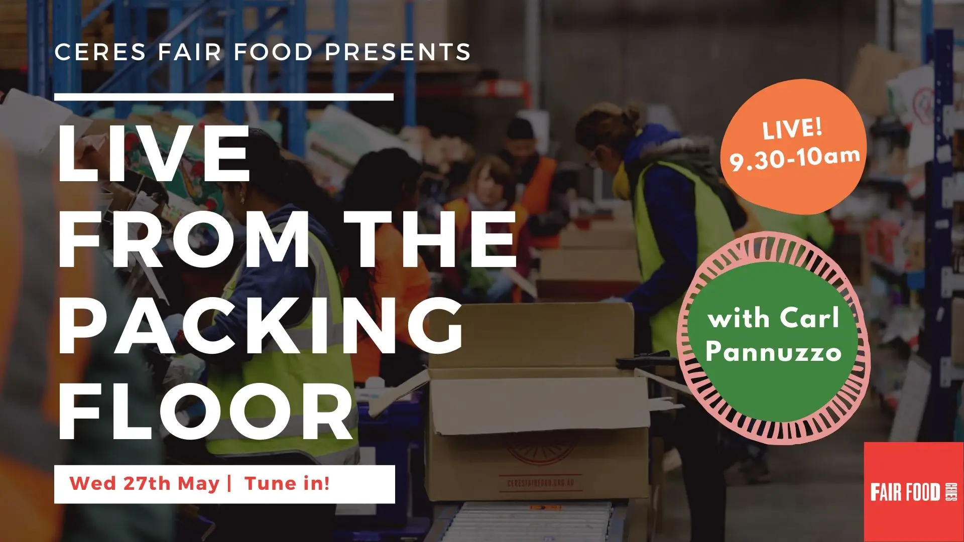 LIVE-from-the-packing-floor-FB-EVENT - CERES Fair Food Live from the packing floor